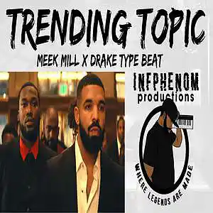 Picture for song 'Trending Topic(Drake x Meek Type)B1G2Free DL Now' by artist 'InfPhenom'