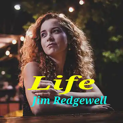 Picture for song 'Life' by artist 'Jim Redgewell'