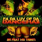 Picture for song 'BR ft Ms Triniti - Fa Da Luv Of Da Dancehall 128' by artist 'BR selecta'