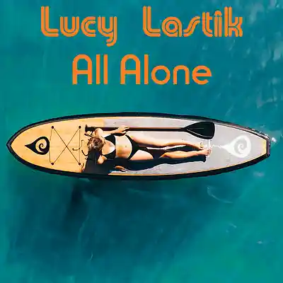 Picture for song 'All Alone' by artist 'Lucy Lastik'
