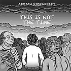 Picture for song 'This Is Not The Time' by artist 'Adrian Rosenfeldt'