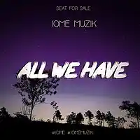 Picture for song 'All we have (free D/L)' by artist 'IOME MUZIK'
