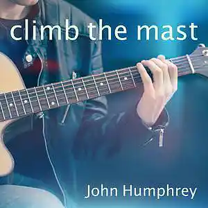 Picture for song 'Climb The Mast' by artist 'John Humphrey'