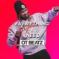 Picture for song 'Everything I Need' by artist 'prod. OT BEATZ'
