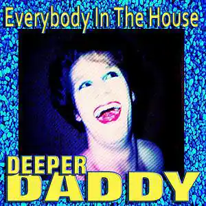 Picture for song 'Deeper Daddy (Incessant NRG Extended)' by artist 'Everybody In The House'