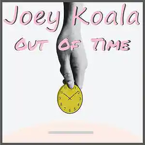 Picture for song 'Out Of Time' by artist 'Joey Koala'