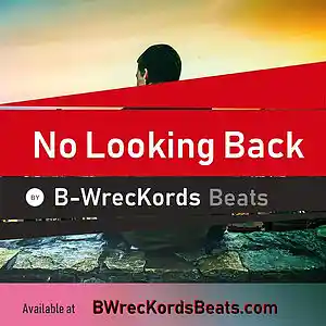 Picture for song 'No Looking Back - FREE D/L @ BWrecKordsBeats.com' by artist 'B-WrecKords'