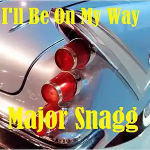 Picture for song 'I'll Be On My Way' by artist 'Major Snagg'