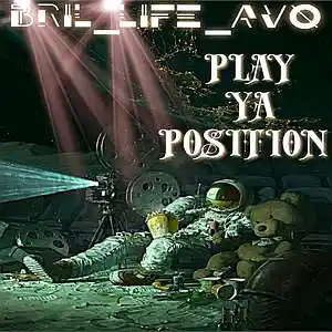 Picture for song 'PLAY YA POSITION' by artist 'BriL-LifeAvo'