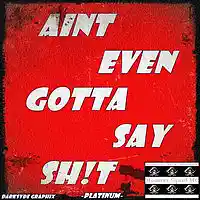Picture for song 'Aint Even Gotta Say Sh!t' by artist 'Monster Squad MC RealSouth'