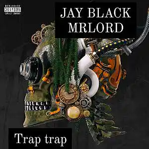 Picture for song 'Trap trap mp3' by artist 'JAY BLACK MRLORD'