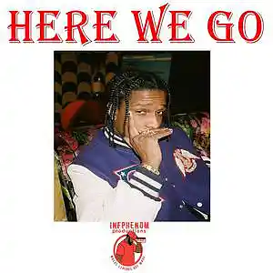 Picture for song 'Here We Go(Sampled Asap Rocky Type)DL B1G2 Free' by artist 'InfPhenom'