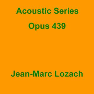 Picture for song 'Acoustic Series Opus 439' by artist 'Jean-Marc Lozach'