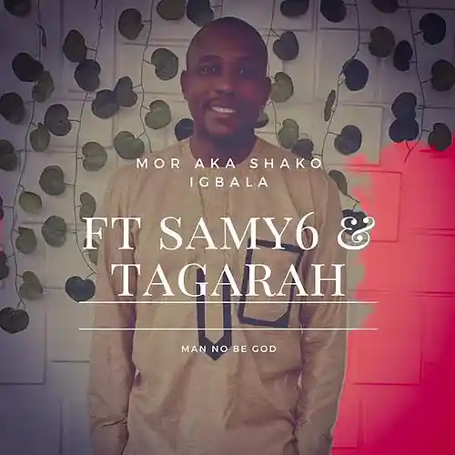 Picture for song 'Mor ft samy6 & TAGARAH (man no be God)' by artist 'Mor ft samy6 and tagarah'