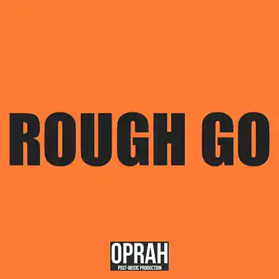 Picture for song 'Rough Go' by artist 'OPRAH'