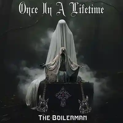 Picture for song 'Once In A Lifetime' by artist 'The Boilerman'