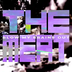 Picture for song 'The Meat - Blow My Brains Out' by artist 'Bon Lucas'