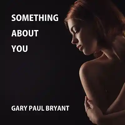 Picture for song 'Something About You' by artist 'Gary Paul Bryant'