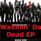 Picture for song 'wakenn' da dead ep' by artist 'BlocKustomz'