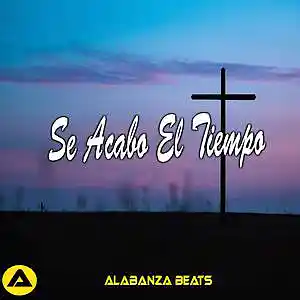 Picture for song 'Se Acabo El Tiempo' by artist 'alabanza beats'