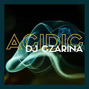 Picture for song 'Acidic ($25 LEASE -- 2 for 1!)' by artist 'DJ Czarina'