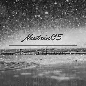 Picture for song 'Rain and Tears' by artist 'Neutrin05'