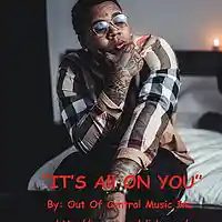 Picture for song 'IT'S ALL ON YOU' by artist 'Out Of Control Music Inc'