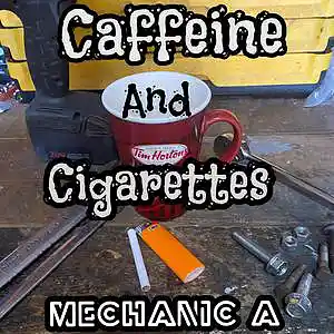 Picture for song 'Caffeine and cigarettes' by artist 'MECHANIC A'