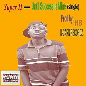 Picture for song 'Super H--Until Success is Mine' by artist 'superhmusic'