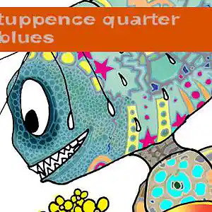 Picture for song 'sixpence quarter blues' by artist 'tichphillips'