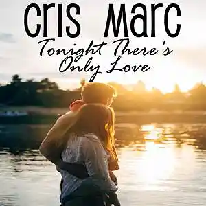 Picture for song 'Tonight There's Only Love ft I Manic Alice' by artist 'Cris Marc'