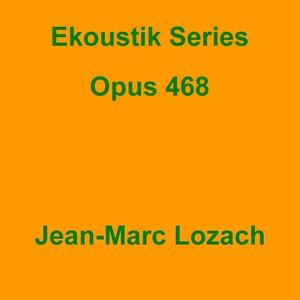 Picture for song 'Ekoustik Series Opus 468' by artist 'Jean-Marc Lozach'