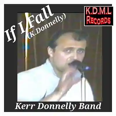 Picture for song 'If I Fall (K.Donnelly)' by artist 'Kerr Donnelly Band'