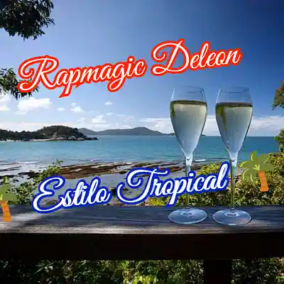 Picture for song 'Rapmagic - Estilo Tropical' by artist 'RAPMAGIC DELEON'