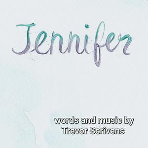 Picture for song 'Jenifer' by artist 'Trevor V Scrivens'