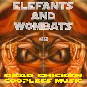 Picture for song '49 - elephants and wombats' by artist 'DEAD CHICKEN'