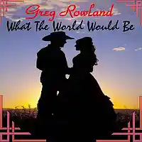 Picture for song 'What the world would be ' by artist 'Greg Rowland'