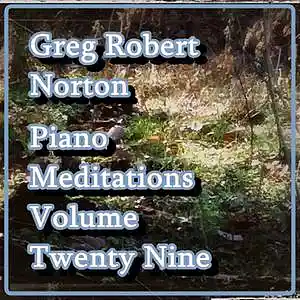 Picture for song 'GRN Music - PianoMeditationCclxiiRedux' by artist 'Greg R. Norton'