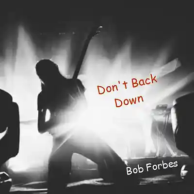 Picture for song 'Don't Back Down' by artist 'Bob Forbes'