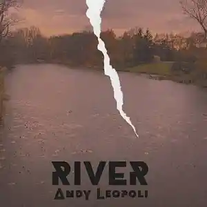 Picture for song 'River' by artist 'Andy Leopoli'