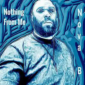 Picture for song 'Nothing from Me' by artist 'Nova B'