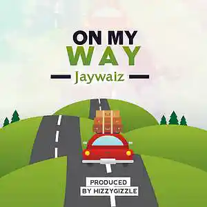 Picture for song 'Jaywaiz _ON MY WAY_Prod. By (Hizzy Ghizzy)-1' by artist 'Jaywaiz'