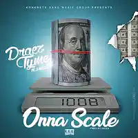 Picture for song 'Onna Scale - Drae'z Tyme ft J-weezy' by artist 'Drae'z Tyme'