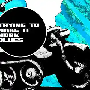 Picture for song 'trying to make it work blues' by artist 'tichphillips'