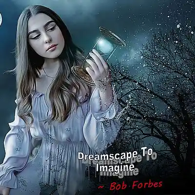 Picture for song 'Dreamscape To Imagine' by artist 'Bob Forbes'