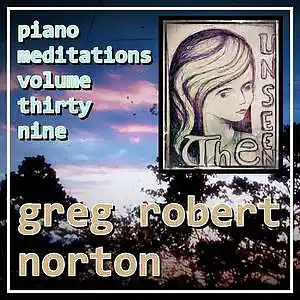Picture for song 'GRN Music - PianoMeditationCccxlviiRedux' by artist 'Greg R. Norton'