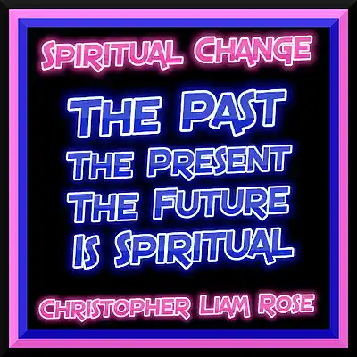 Picture for song 'The Past The Present The Future Is Spiritual' by artist 'Christopher Liam Rose'
