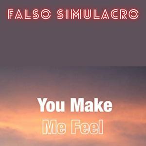 Picture for song 'You Make Me Feel' by artist 'Falso Simulacro'