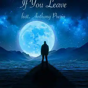 Picture for song 'If You Leave (feat. Anthony Prezio)' by artist 'Round The Globe'