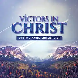 Picture for song 'VICTORS IN CHRIST' by artist 'Cheryl-Anne Ehrenreich'